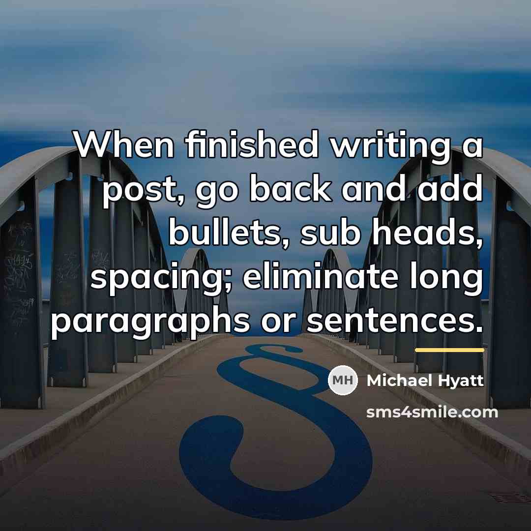 “When finished writing a post, go back and add bullets,…” quote by Michael Hyatt