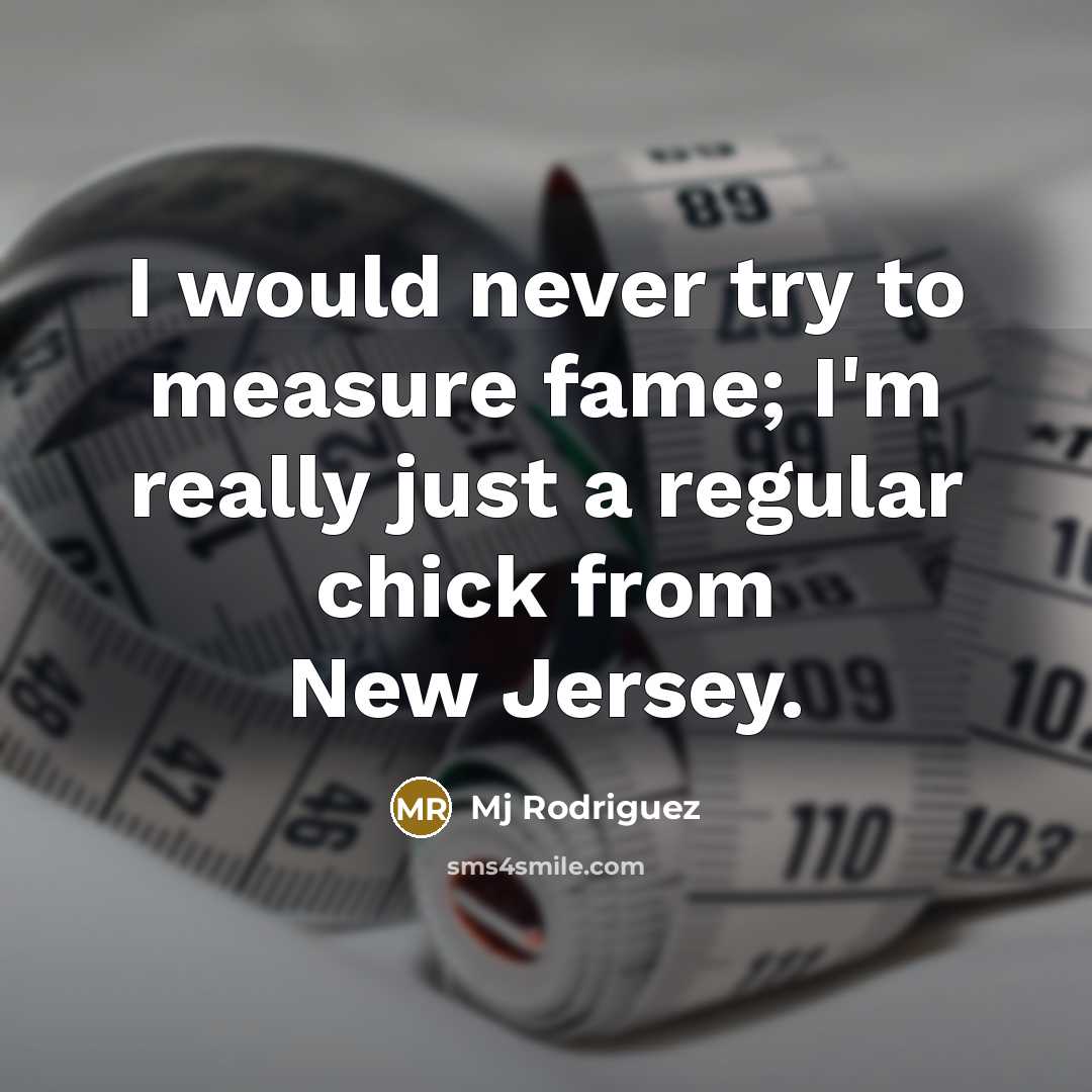 “I would never try to measure fame; I'm really just…” quote by Mj Rodriguez