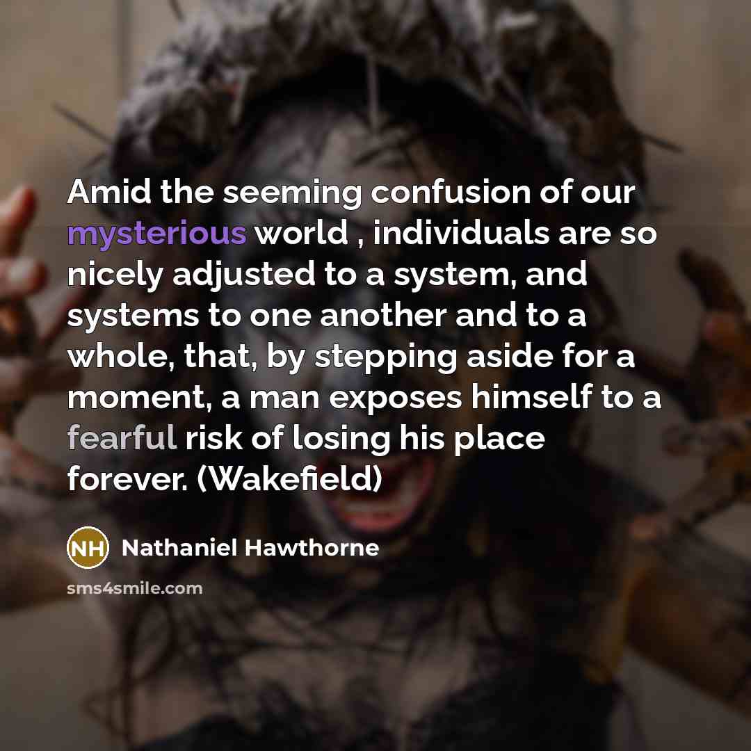 “Amid the seeming confusion of our mysterious world , individuals…” quote by Nathaniel Hawthorne