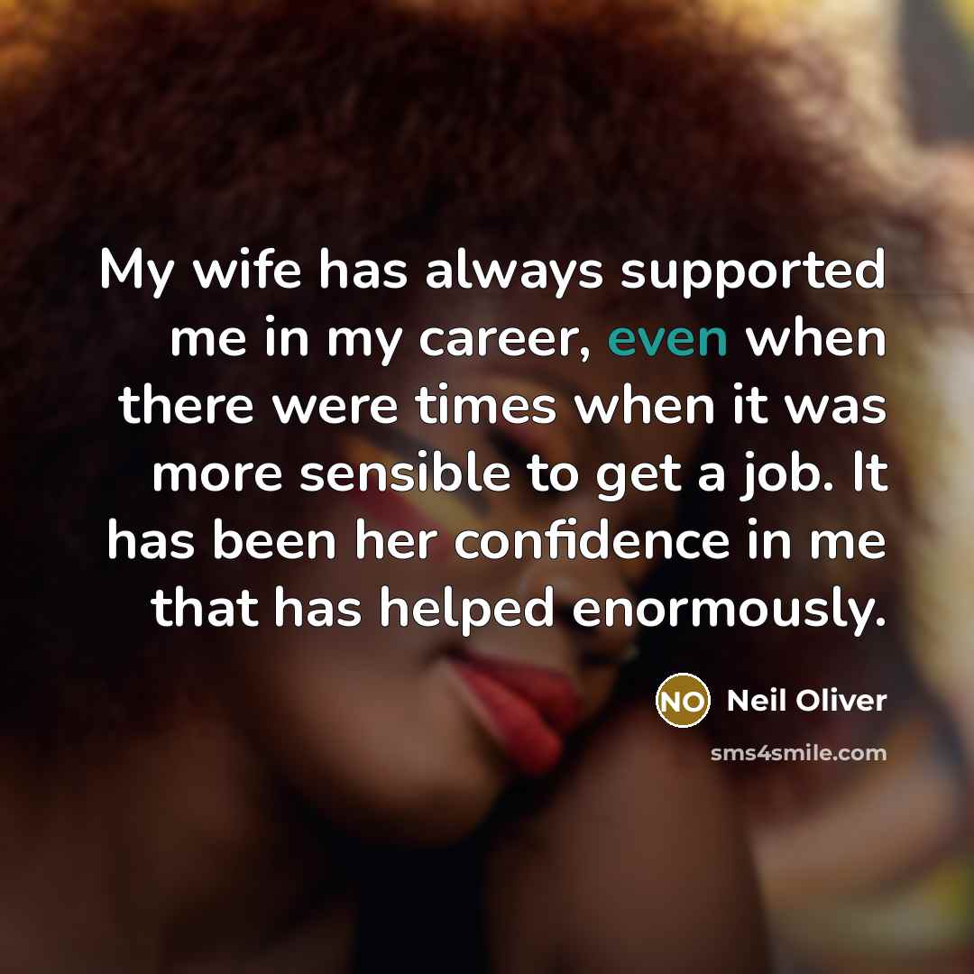 “My wife has always supported me in my career, even…” quote by Neil Oliver