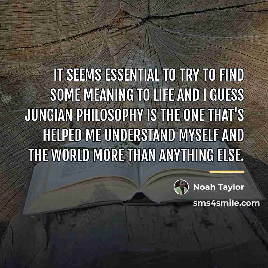 “It seems essential to try to find some meaning to…” quote by Noah Taylor