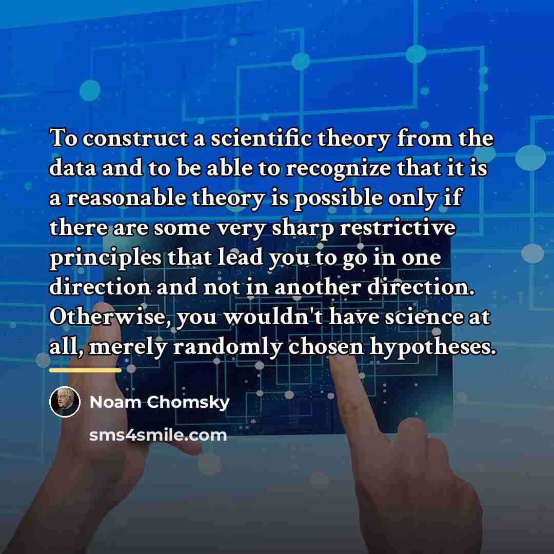 “To construct a scientific theory from the data and to…” quote by Noam Chomsky
