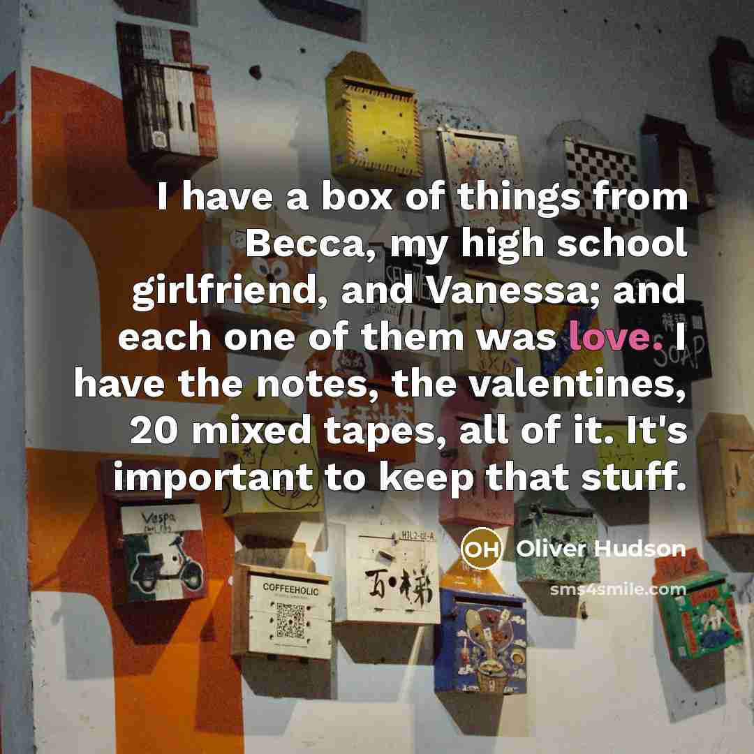 “I have a box of things from Becca, my high…” quote by Oliver Hudson