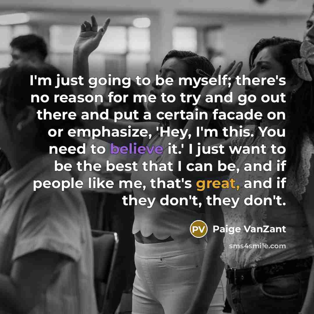 “I'm just going to be myself; there's no reason for…” quote by Paige VanZant