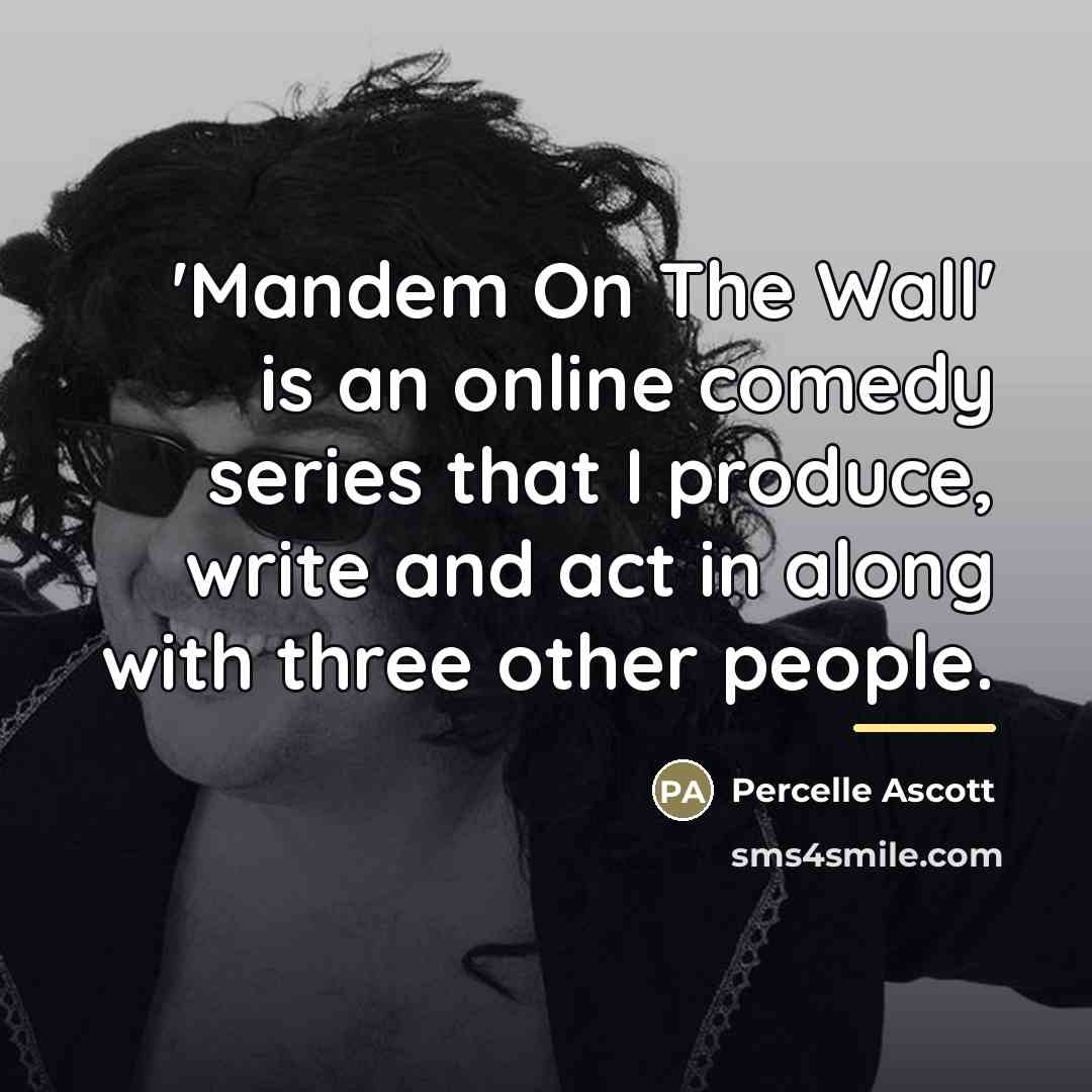 “'Mandem On The Wall' is an online comedy series that…” quote by Percelle Ascott