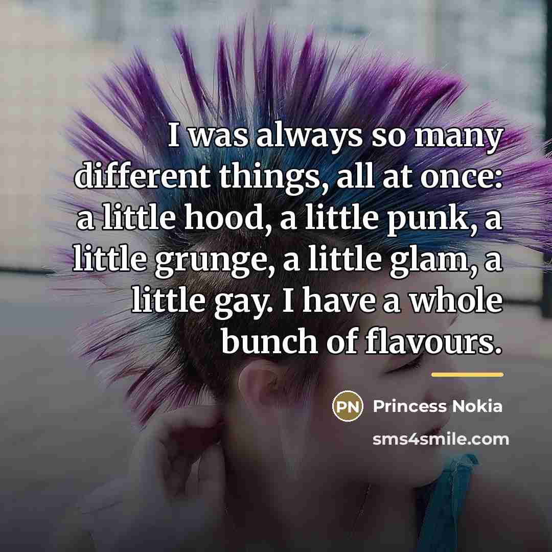 “I was always so many different things, all at once:…” quote by Princess Nokia