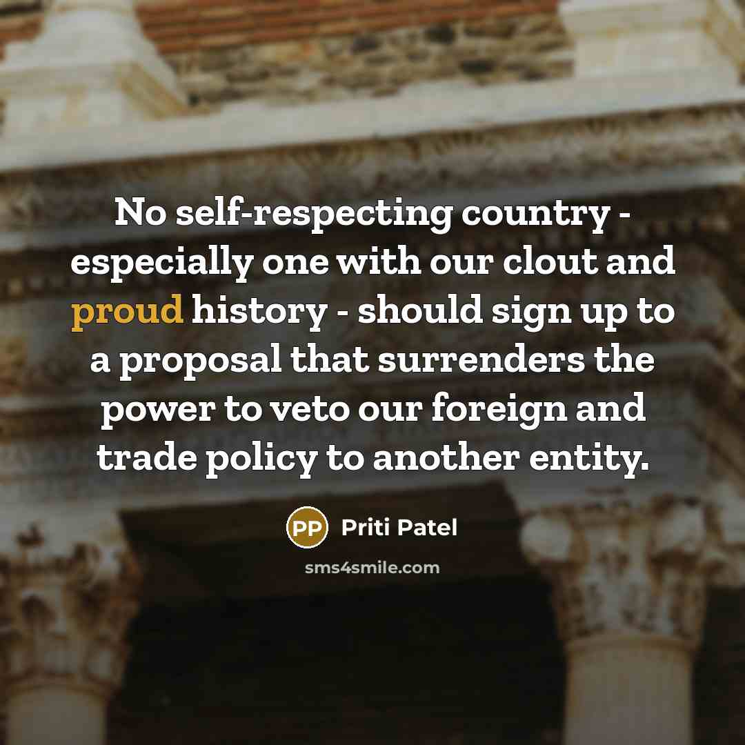“No self-respecting country - especially one with our clout and…” quote by Priti Patel