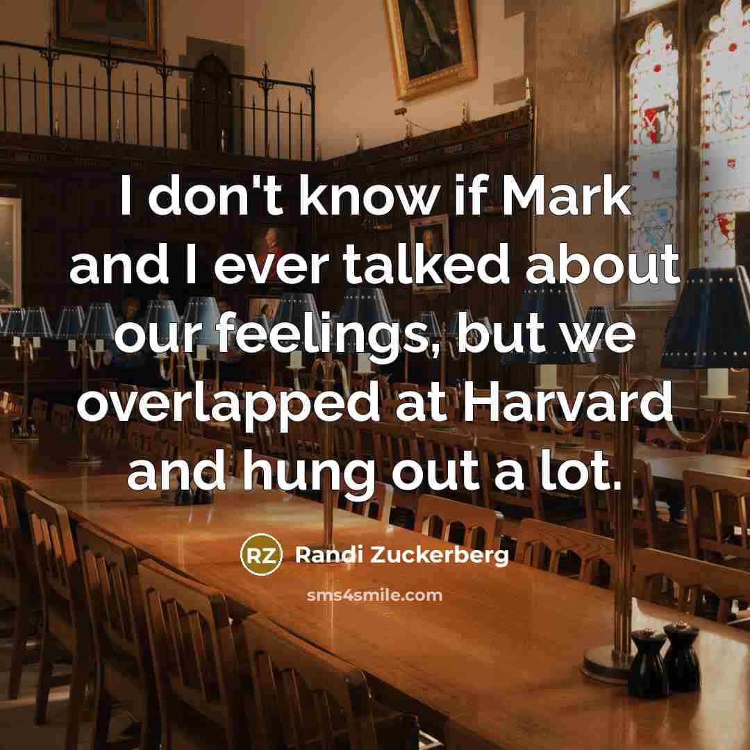 “I don't know if Mark and I ever talked about…” quote by Randi Zuckerberg
