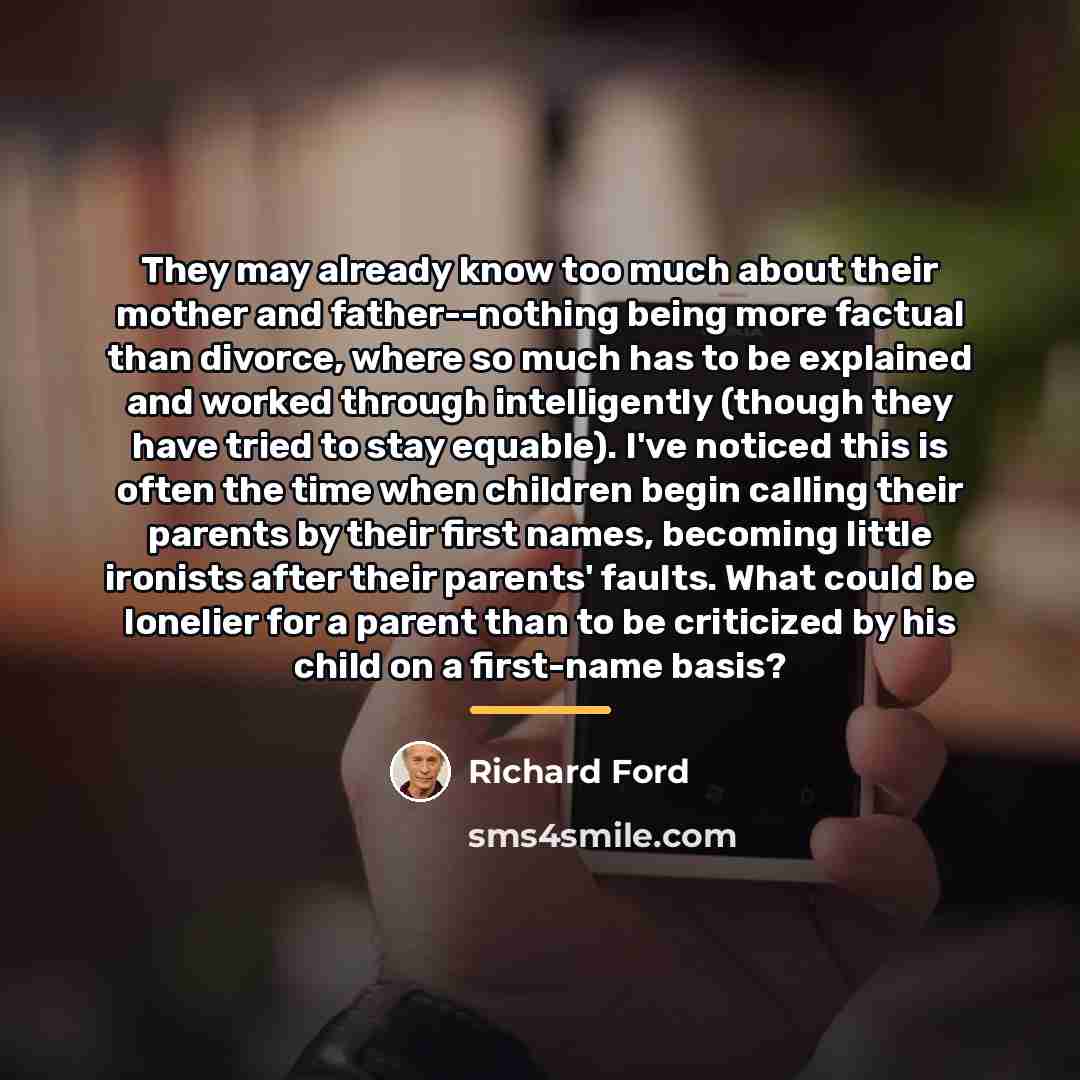 “They may already know too much about their mother and…” quote by Richard Ford