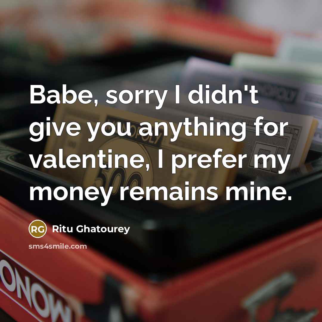 “Babe, sorry I didn't give you anything for valentine, I…” quote by Ritu Ghatourey