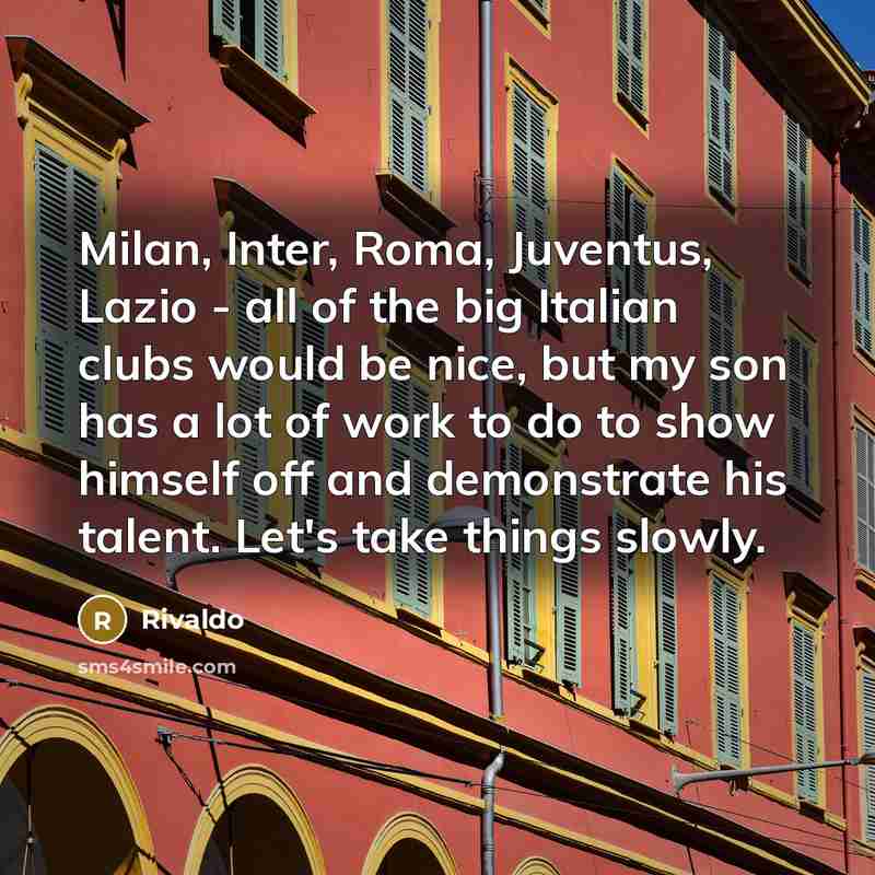 “Milan, Inter, Roma, Juventus, Lazio - all of the big…” quote by Rivaldo