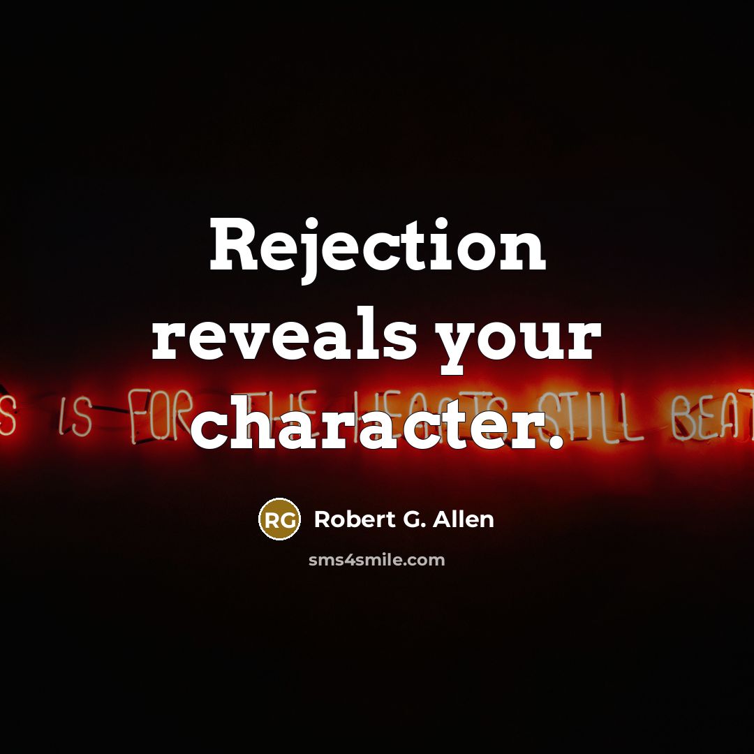 “Rejection reveals your character.…” quote by Robert G. Allen