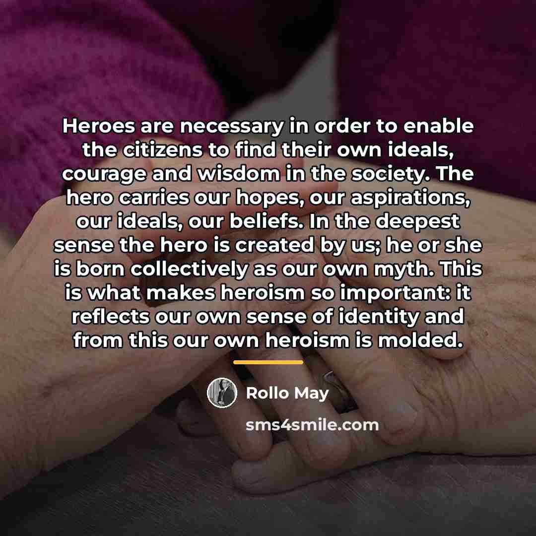 “Heroes are necessary in order to enable the citizens to…” quote by Rollo May