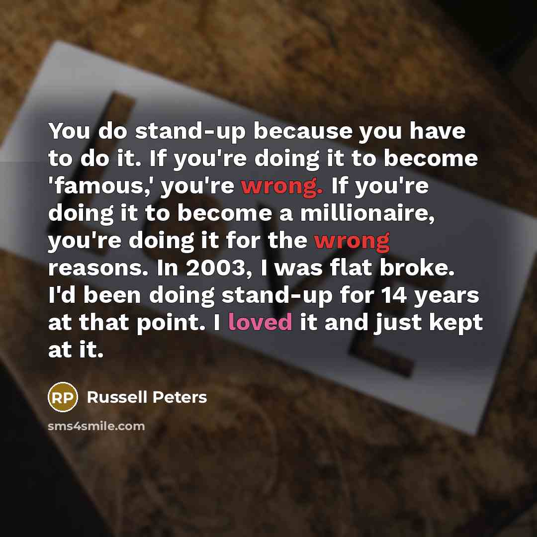 “You do stand-up because you have to do it. If…” quote by Russell Peters