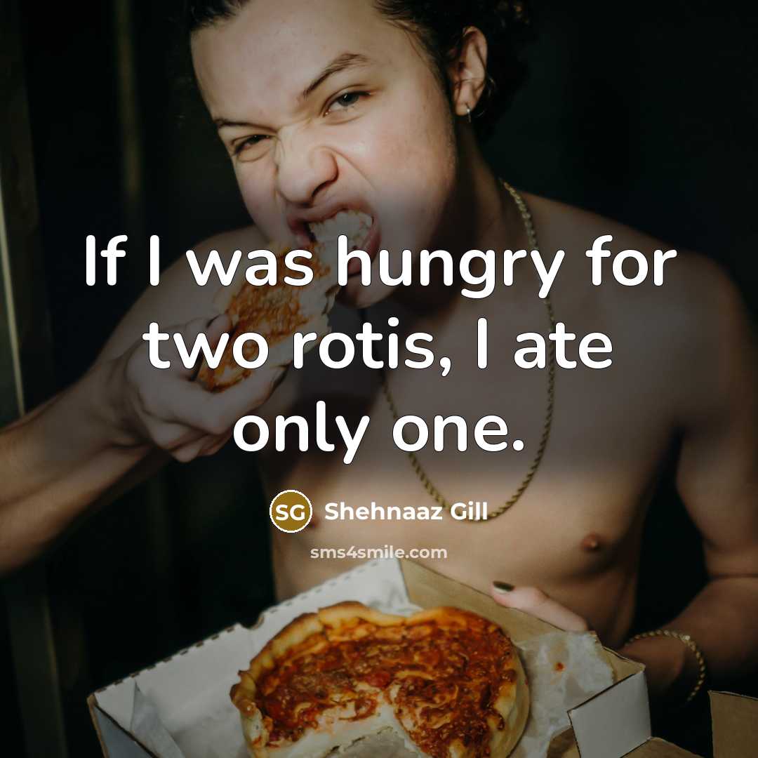 “If I was hungry for two rotis, I ate only…” quote by Shehnaaz Gill