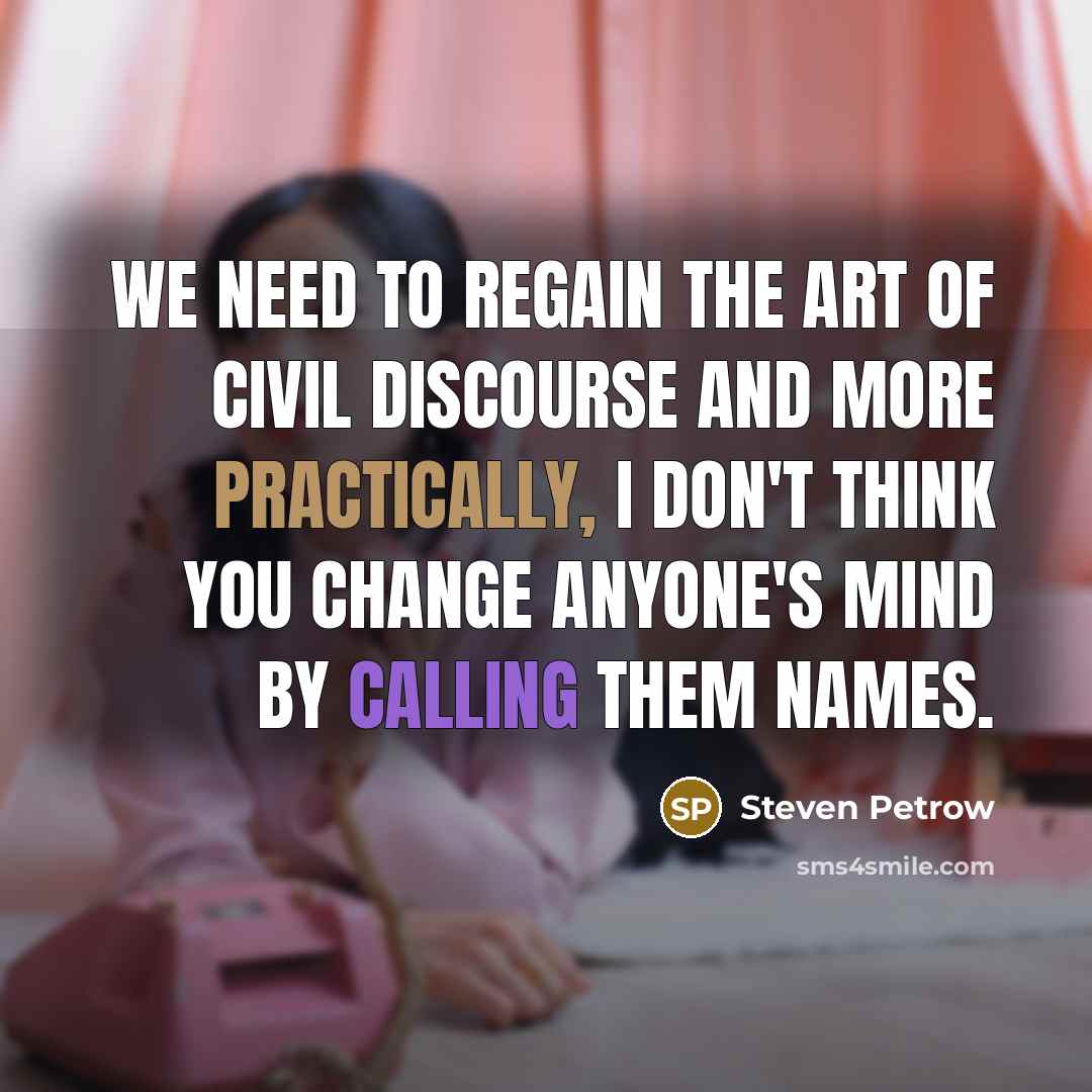 “We need to regain the art of civil discourse and…” quote by Steven Petrow