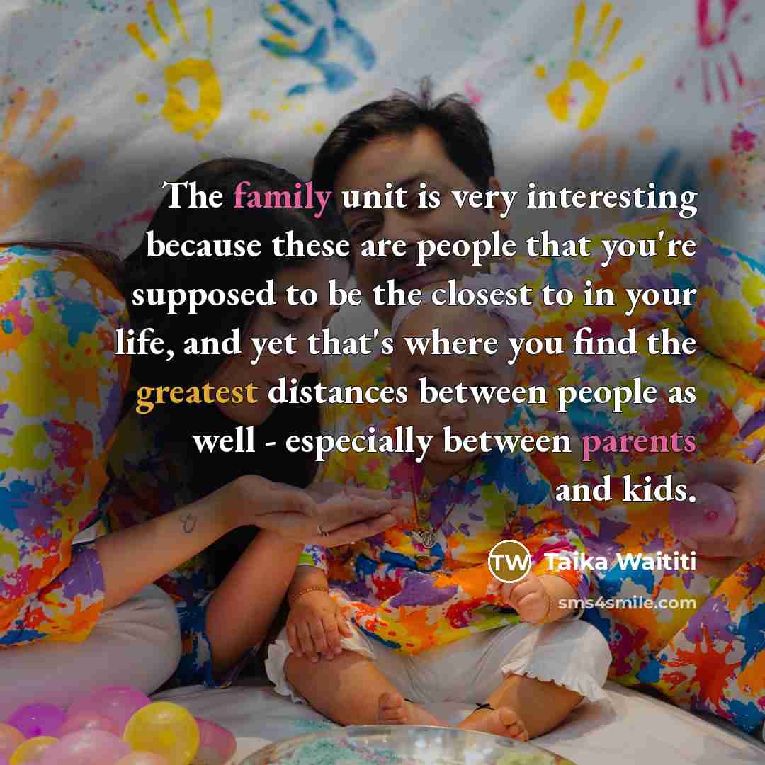 “The family unit is very interesting because these are people…” quote by Taika Waititi
