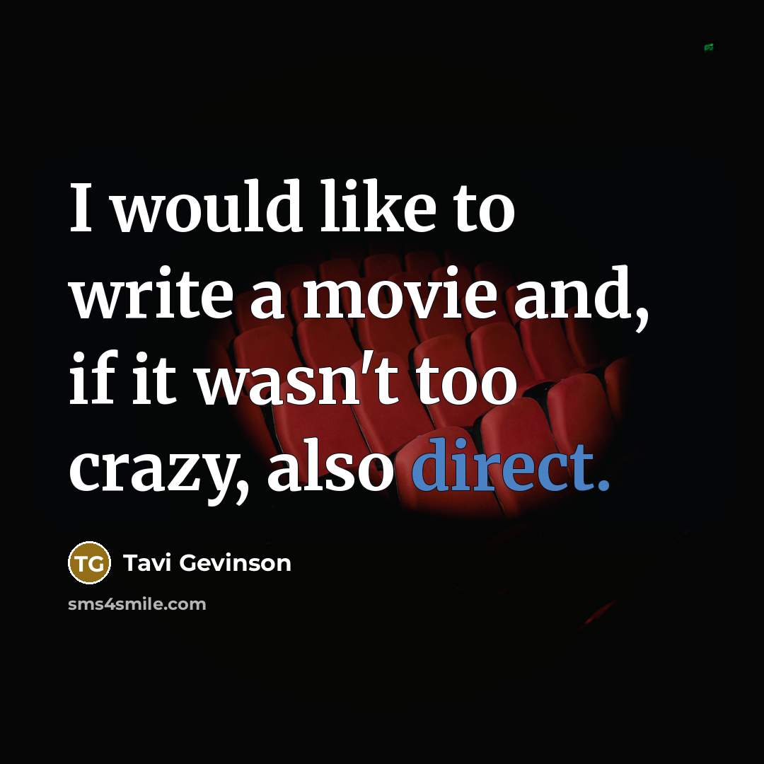 “I would like to write a movie and, if it…” quote by Tavi Gevinson