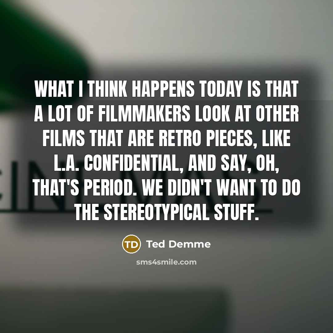“What I think happens today is that a lot of…” quote by Ted Demme