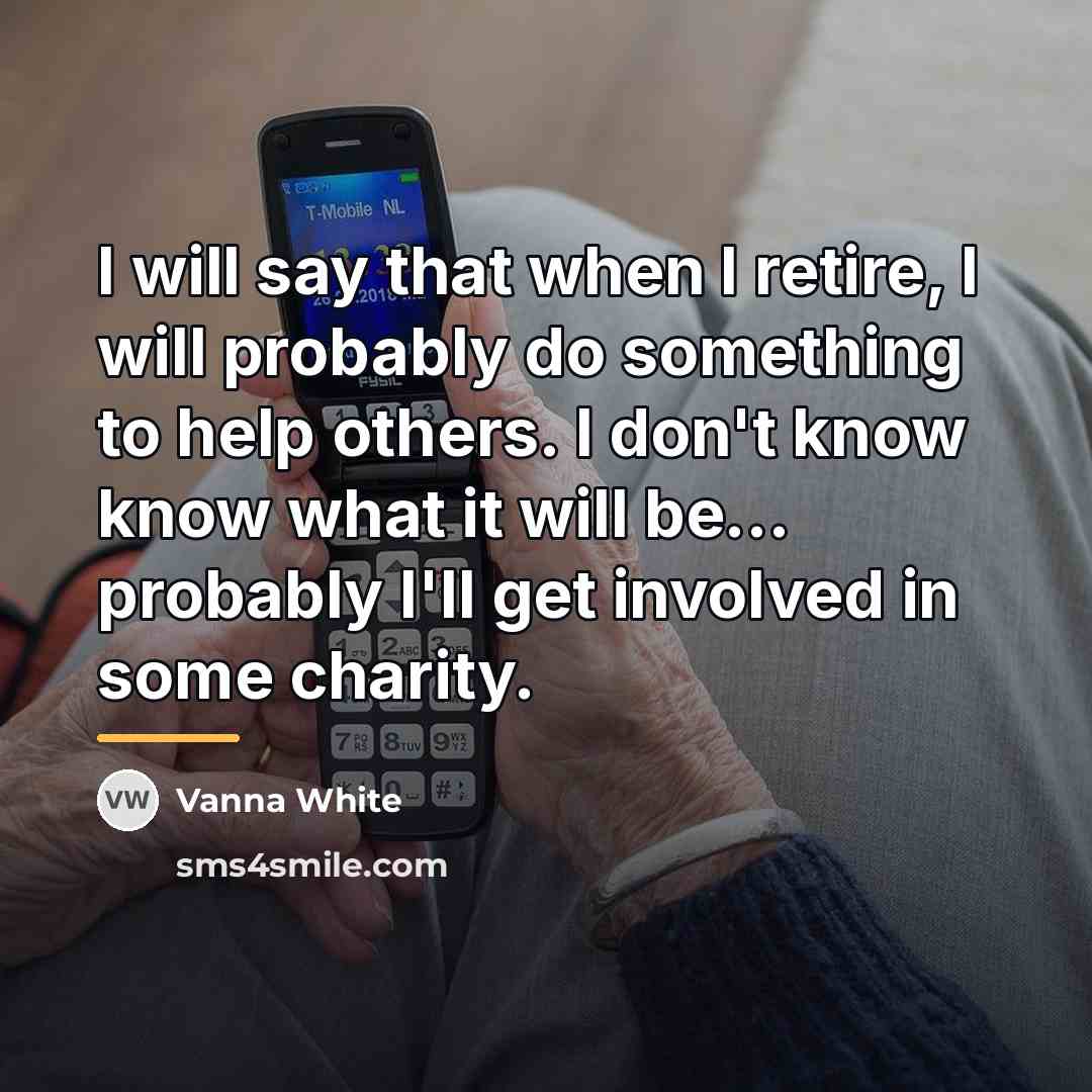 “I will say that when I retire, I will probably…” quote by Vanna White