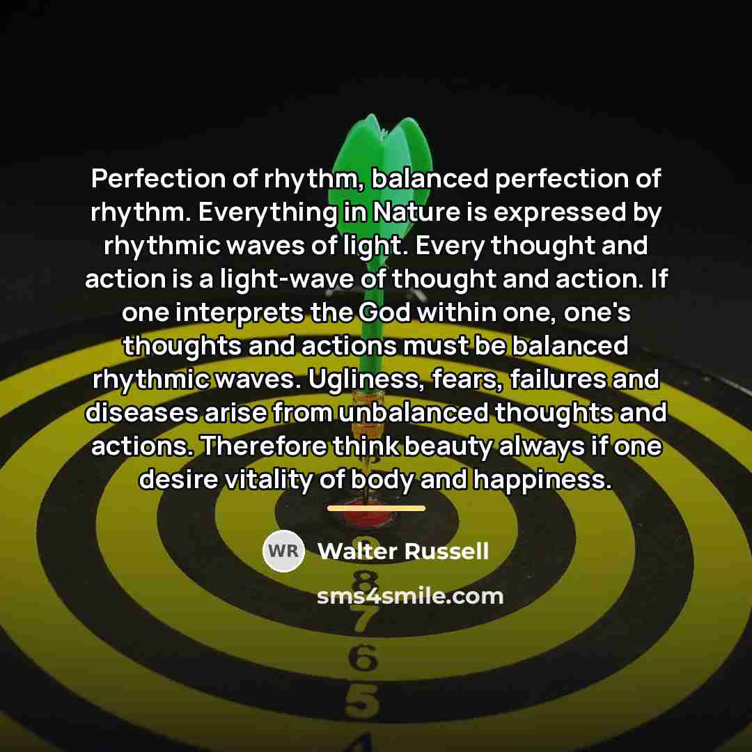 “Perfection of rhythm, balanced perfection of rhythm. Everything in Nature…” quote by Walter Russell