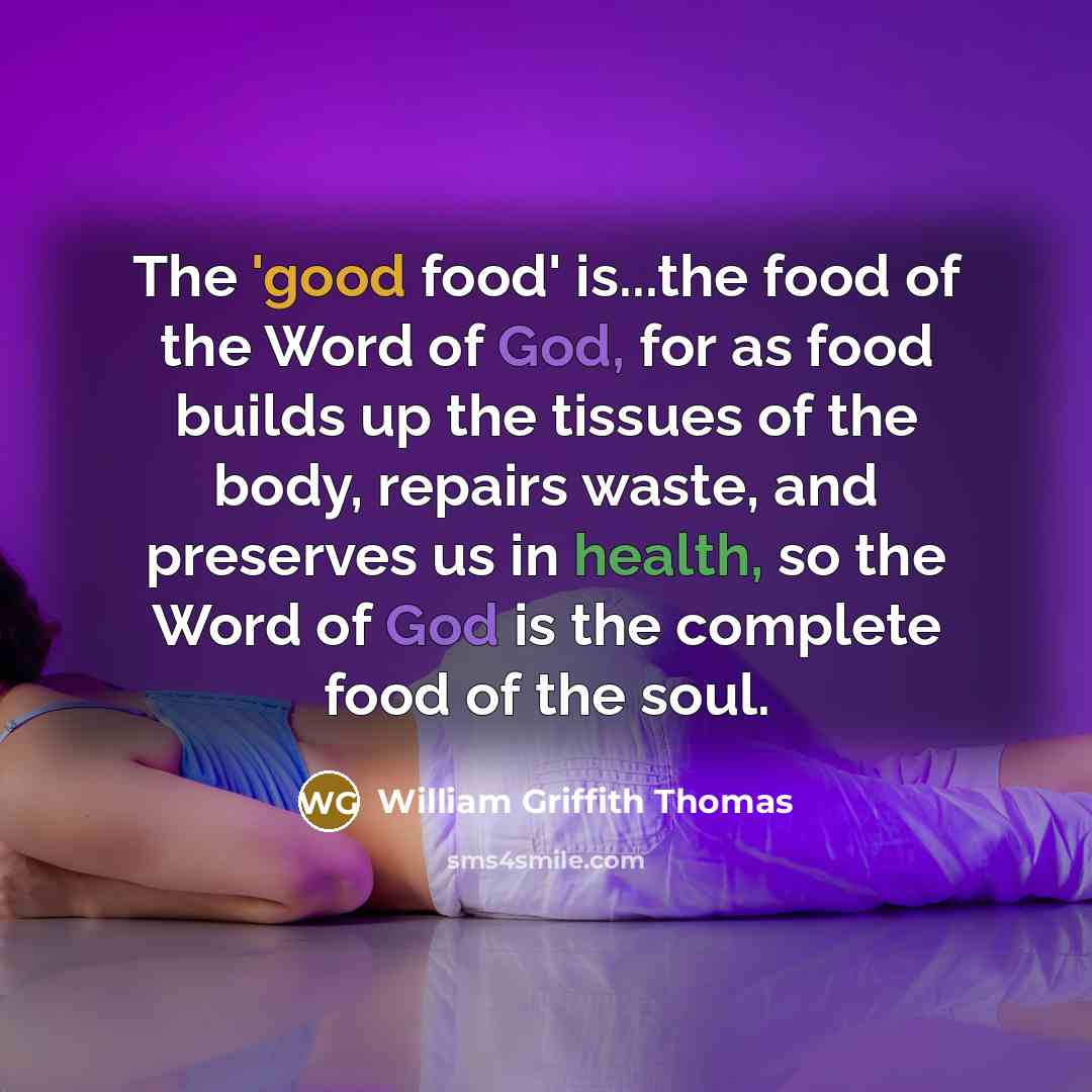 “The 'good food' is...the food of the Word of God,…” quote by William Griffith Thomas