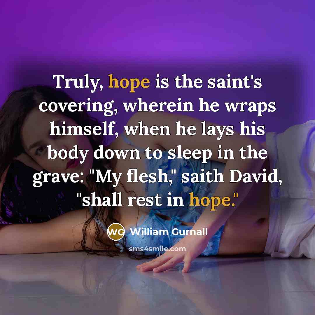 “Truly, hope is the saint's covering, wherein he wraps himself,…” quote by William Gurnall