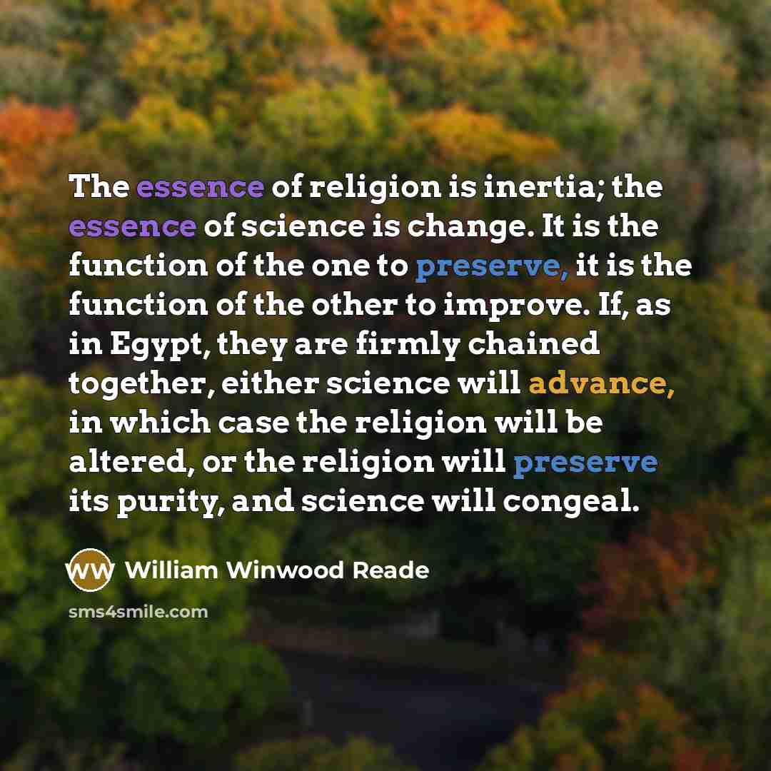 “The essence of religion is inertia; the essence of science…” quote by William Winwood Reade