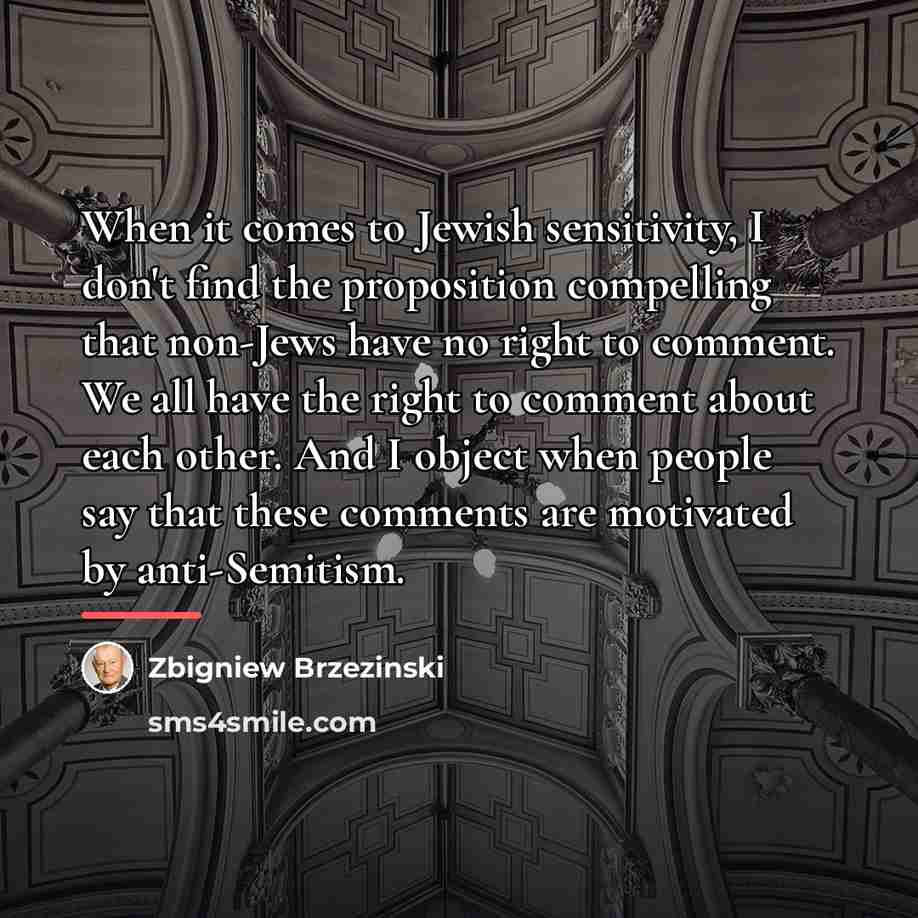 “When it comes to Jewish sensitivity, I don't find the…” quote by Zbigniew Brzezinski