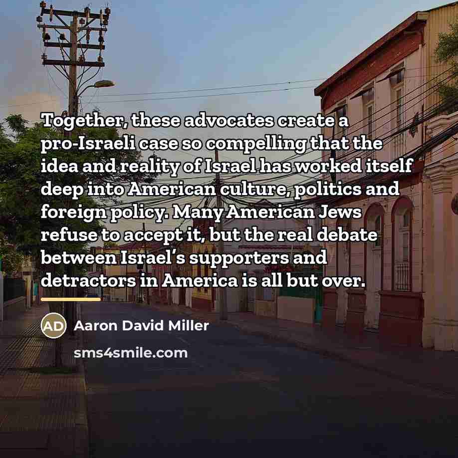 “Together, these advocates create a pro-Israeli case so compelling that…” quote by Aaron David Miller