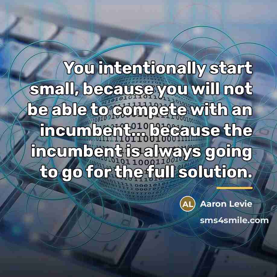 “You intentionally start small, because you will not be able…” quote by Aaron Levie