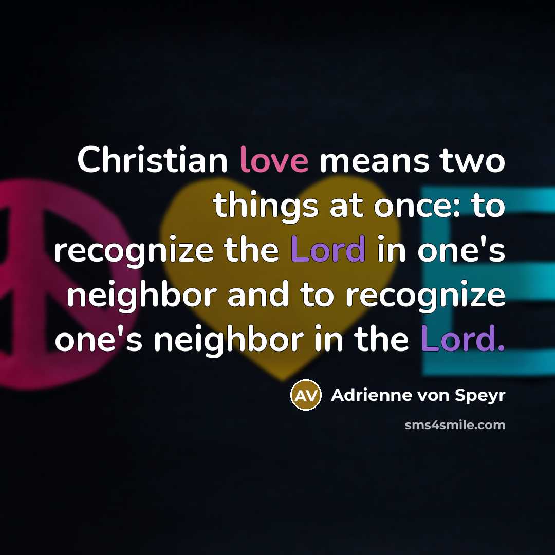 “Christian love means two things at once: to recognize the…” quote by Adrienne von Speyr