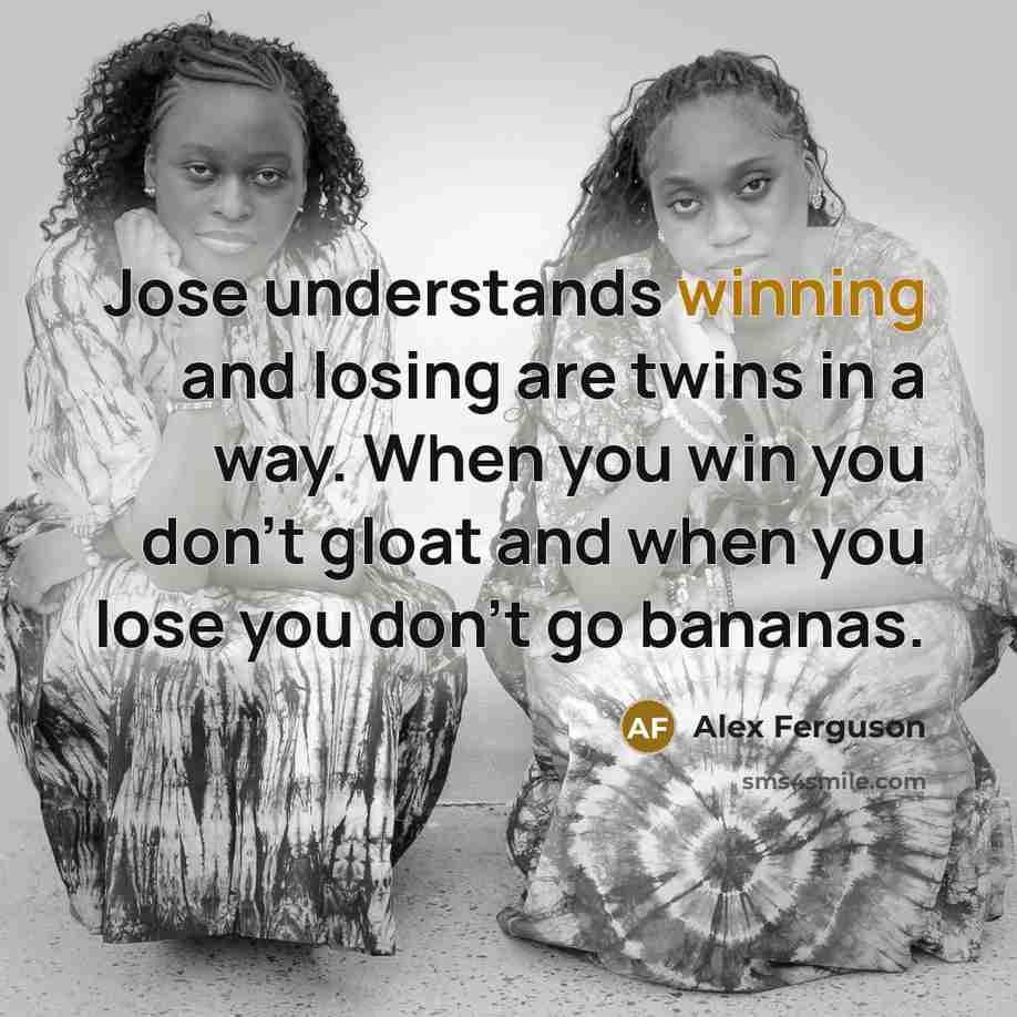 “Jose understands winning and losing are twins in a way.…” quote by Alex Ferguson