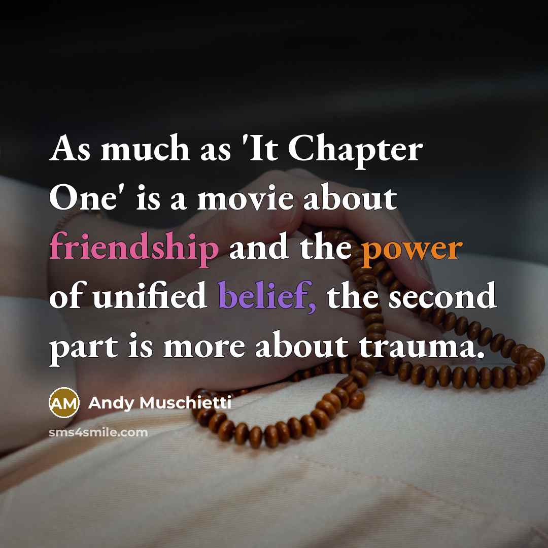 “As much as 'It Chapter One' is a movie about…” quote by Andy Muschietti