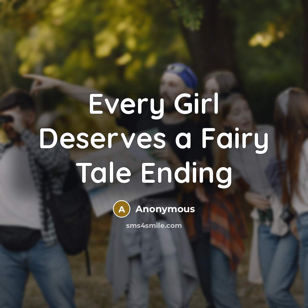 “Every Girl Deserves a Fairy Tale Ending…” quote by Anonymous
