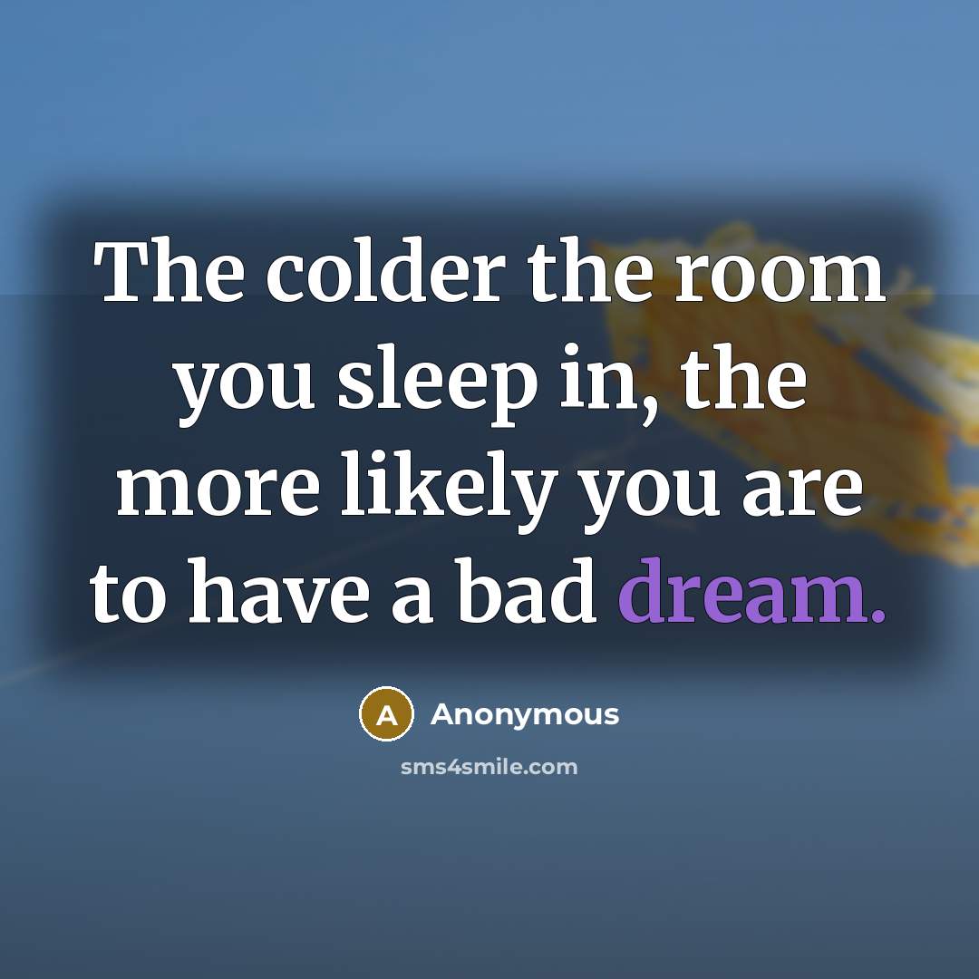 “The colder the room you sleep in, the more likely…” quote by Anonymous