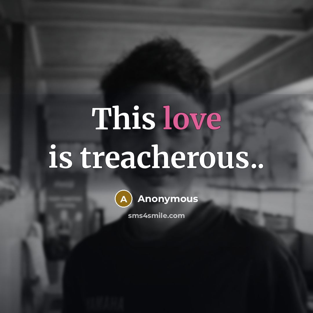 “This love is treacherous..…” quote by Anonymous