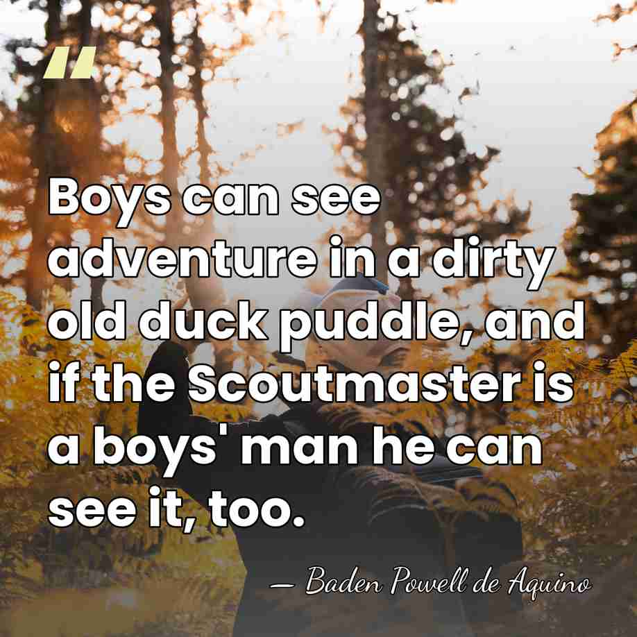 Boys can see adventure in a dirty old duck puddle, and if&hellip; - Baden Powell de Aquino
