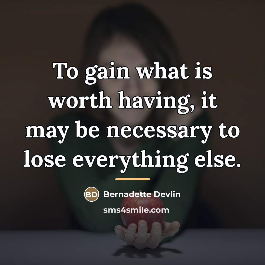 “To gain what is worth having, it may be necessary…” quote by Bernadette Devlin