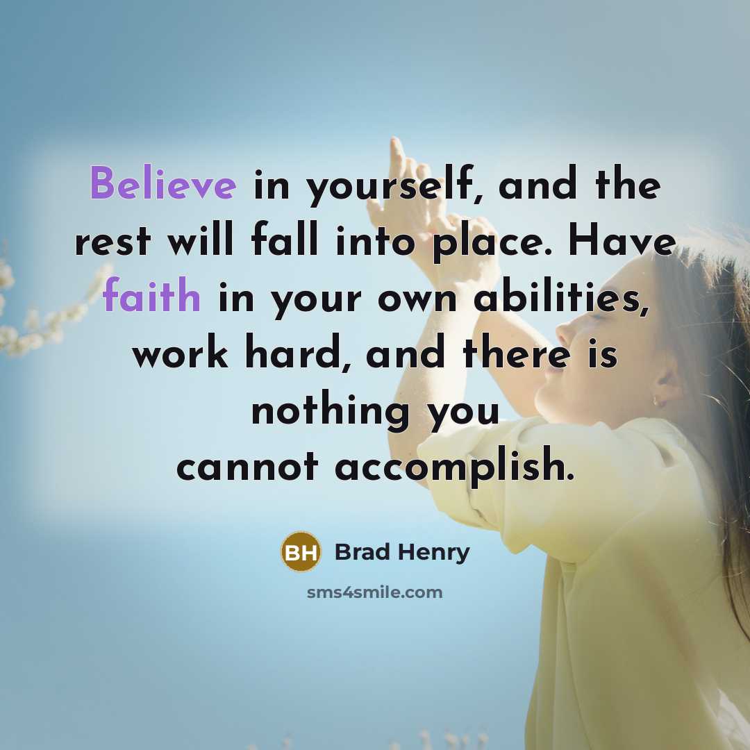 “Believe in yourself, and the rest will fall into place.…” quote by Brad Henry