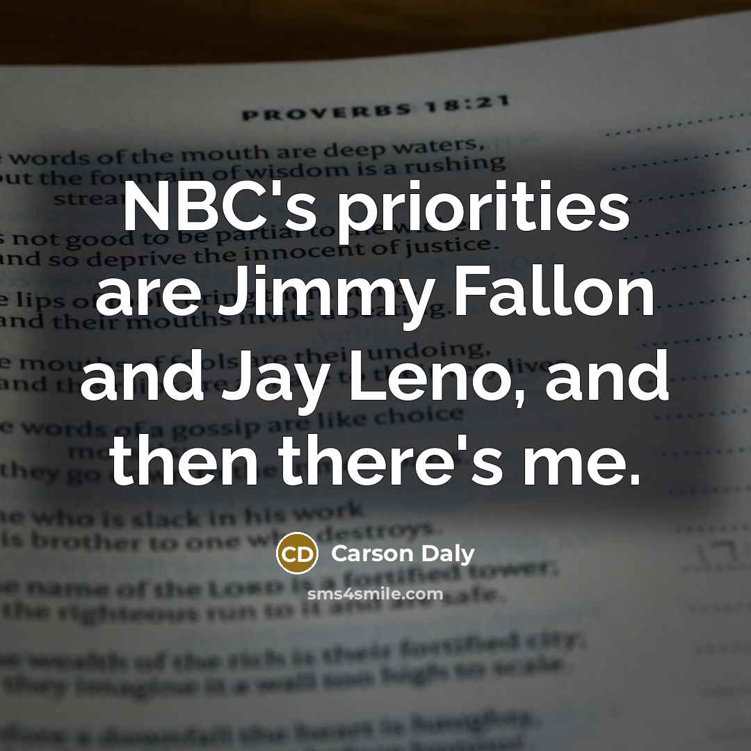 “NBC's priorities are Jimmy Fallon and Jay Leno, and then…” quote by Carson Daly