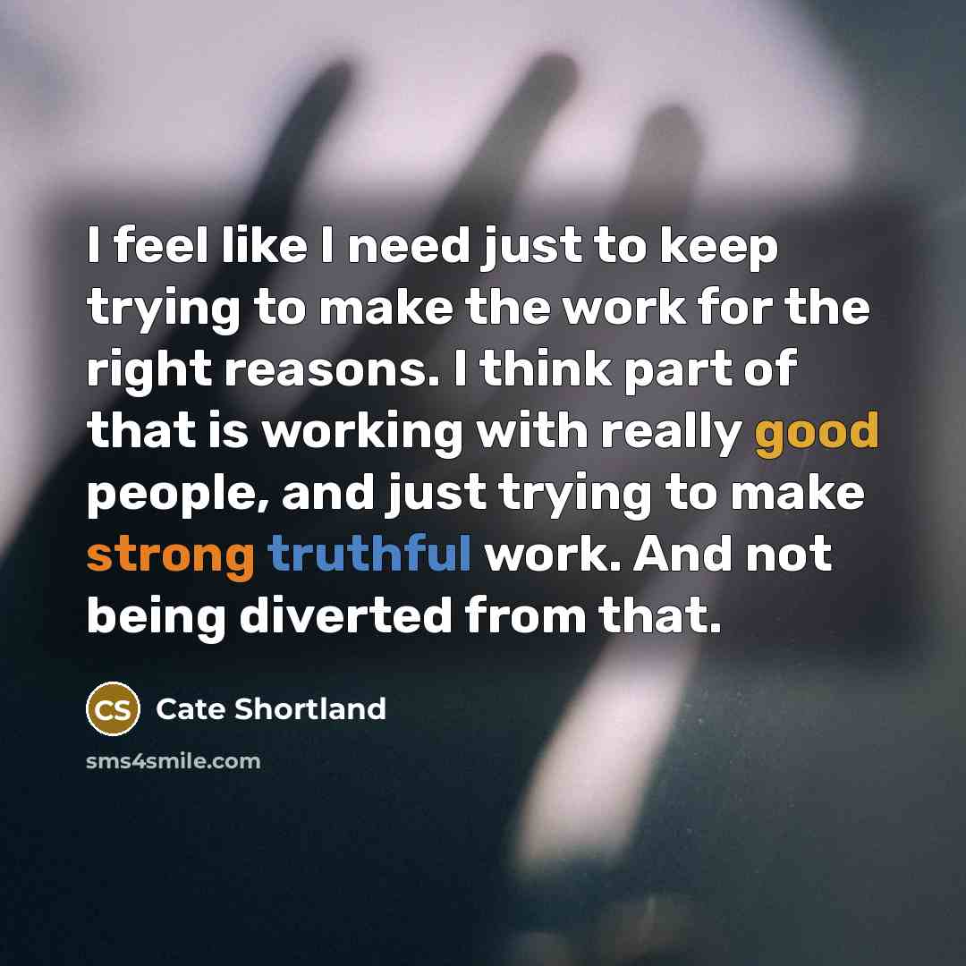 “I feel like I need just to keep trying to…” quote by Cate Shortland