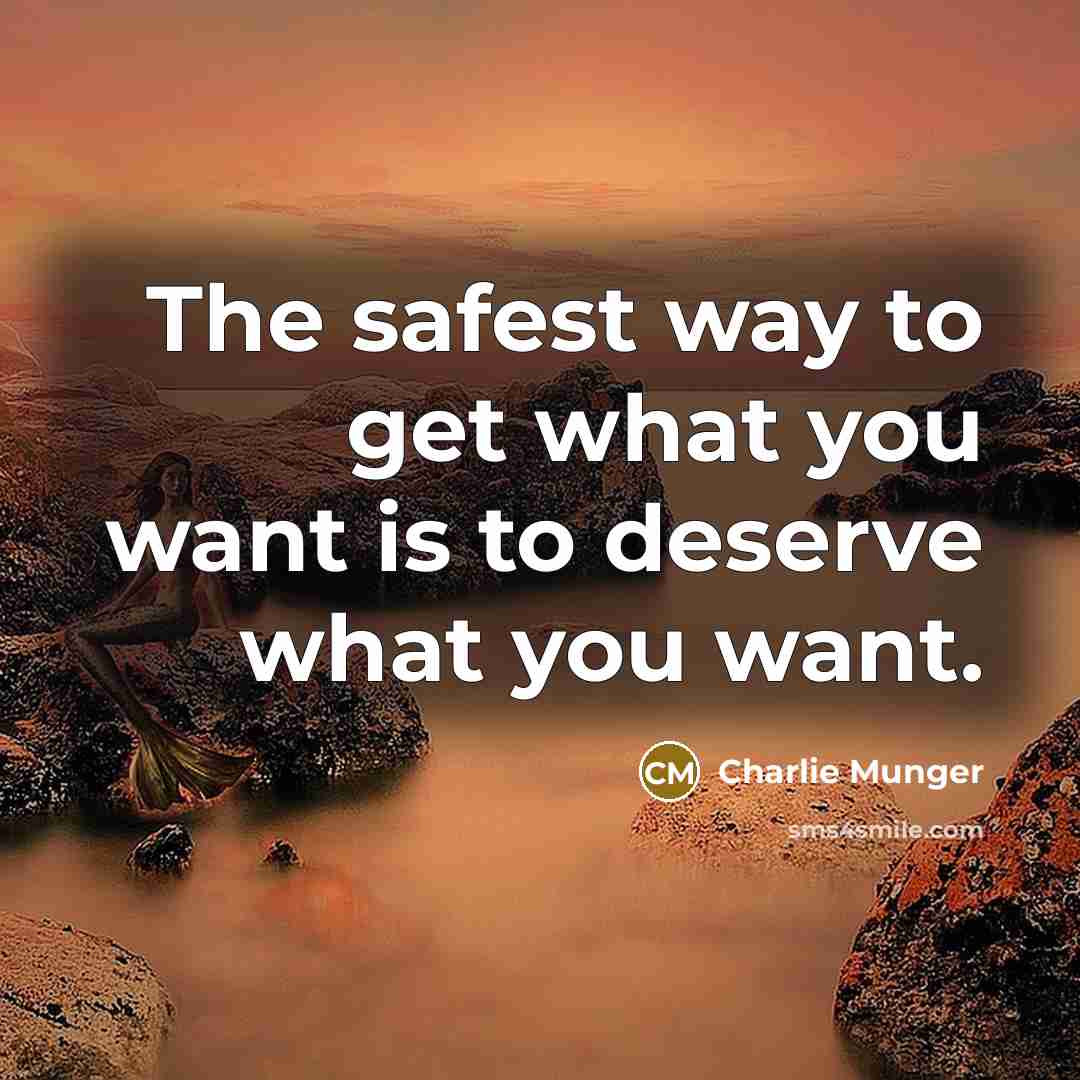“The safest way to get what you want is to…” quote by Charlie Munger