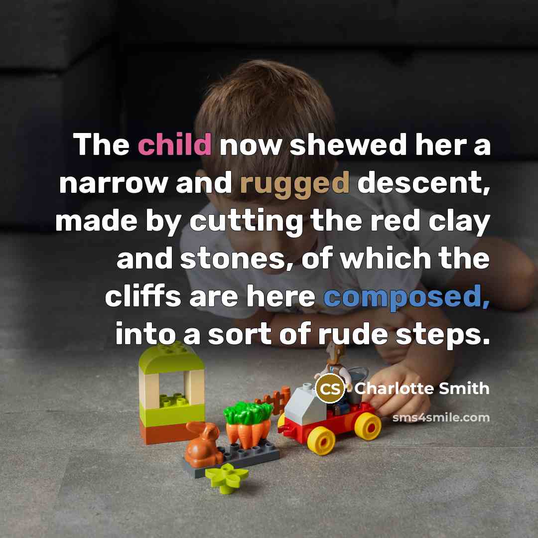 “The child now shewed her a narrow and rugged descent,…” quote by Charlotte Smith