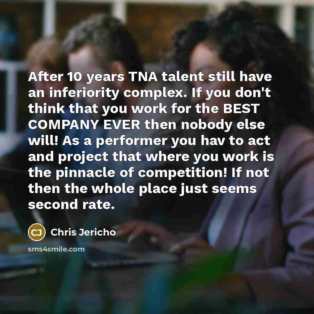 “After 10 years TNA talent still have an inferiority complex.…” quote by Chris Jericho