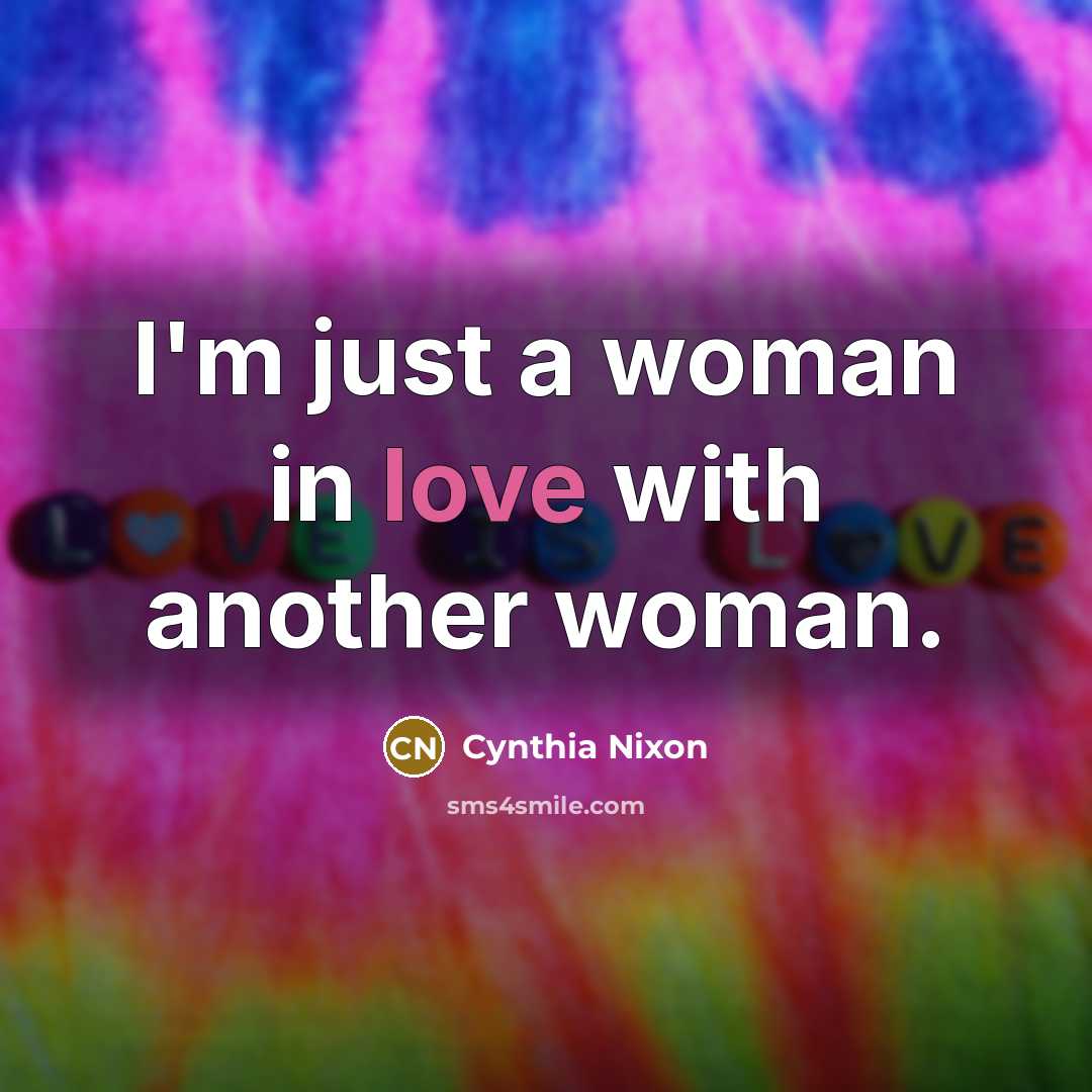 “I'm just a woman in love with another woman.…” quote by Cynthia Nixon