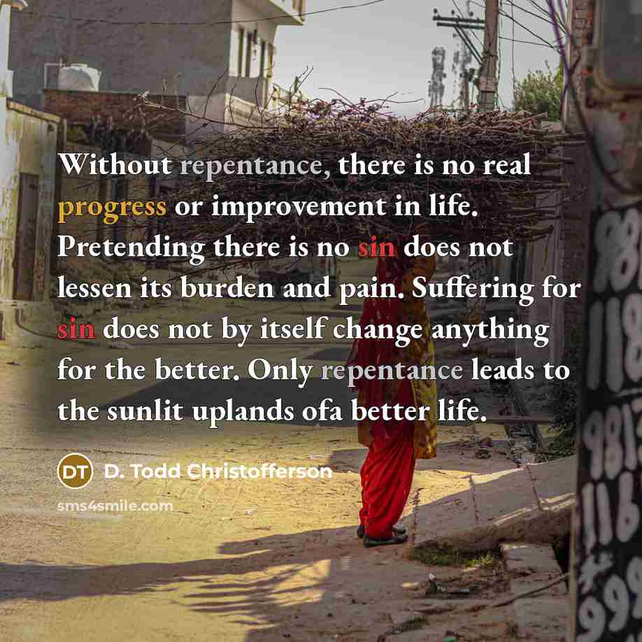 “Without repentance, there is no real progress or improvement in…” quote by D. Todd Christofferson