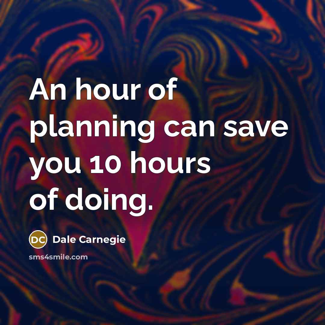 “An hour of planning can save you 10 hours of…” quote by Dale Carnegie