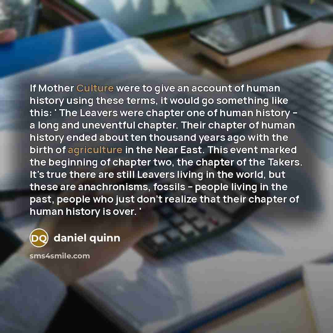 “If Mother Culture were to give an account of human…” quote by Daniel Quinn