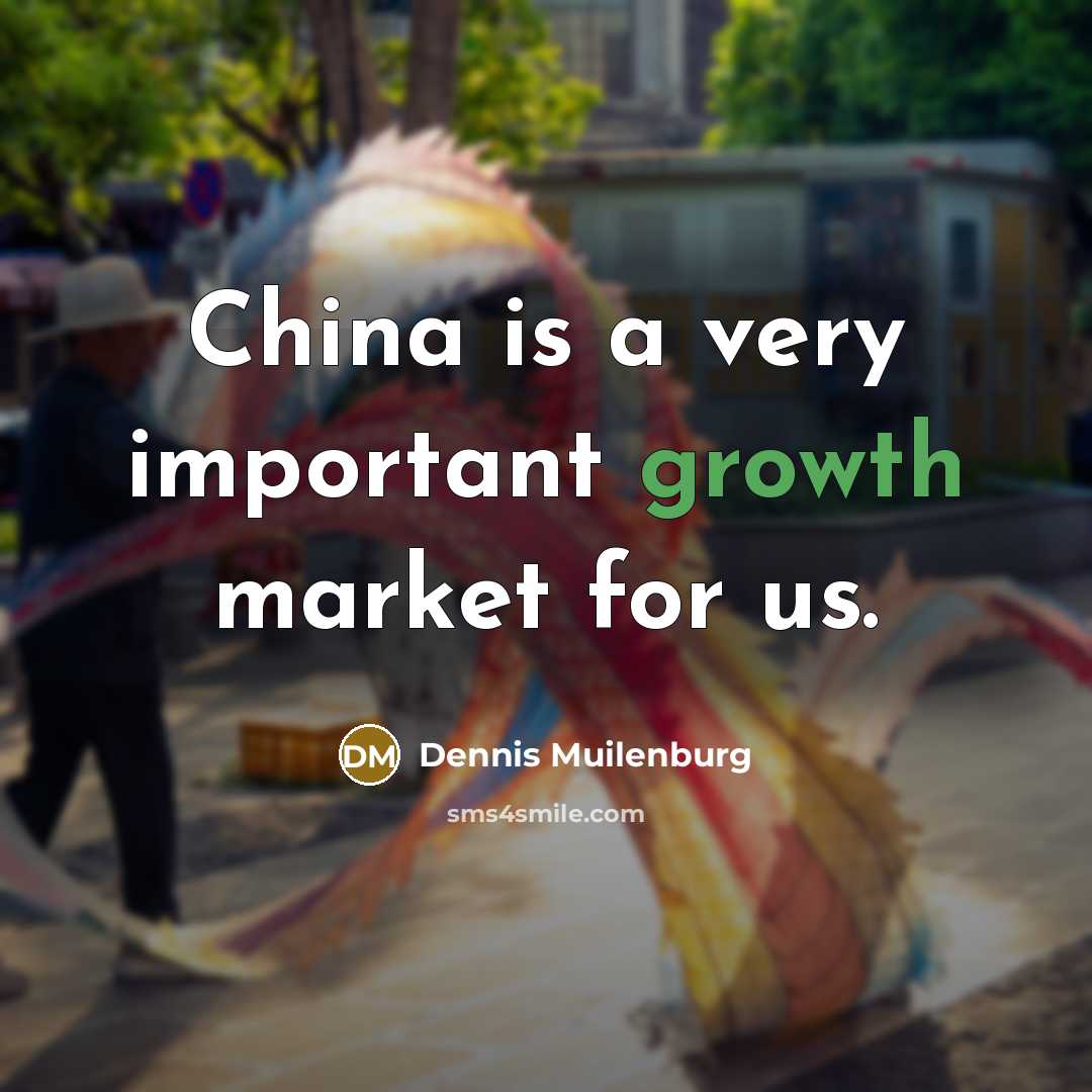 “China is a very important growth market for us.…” quote by Dennis Muilenburg